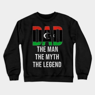 Libyan Dad The Man The Myth The Legend - Gift for Libyan Dad With Roots From Libyan Crewneck Sweatshirt